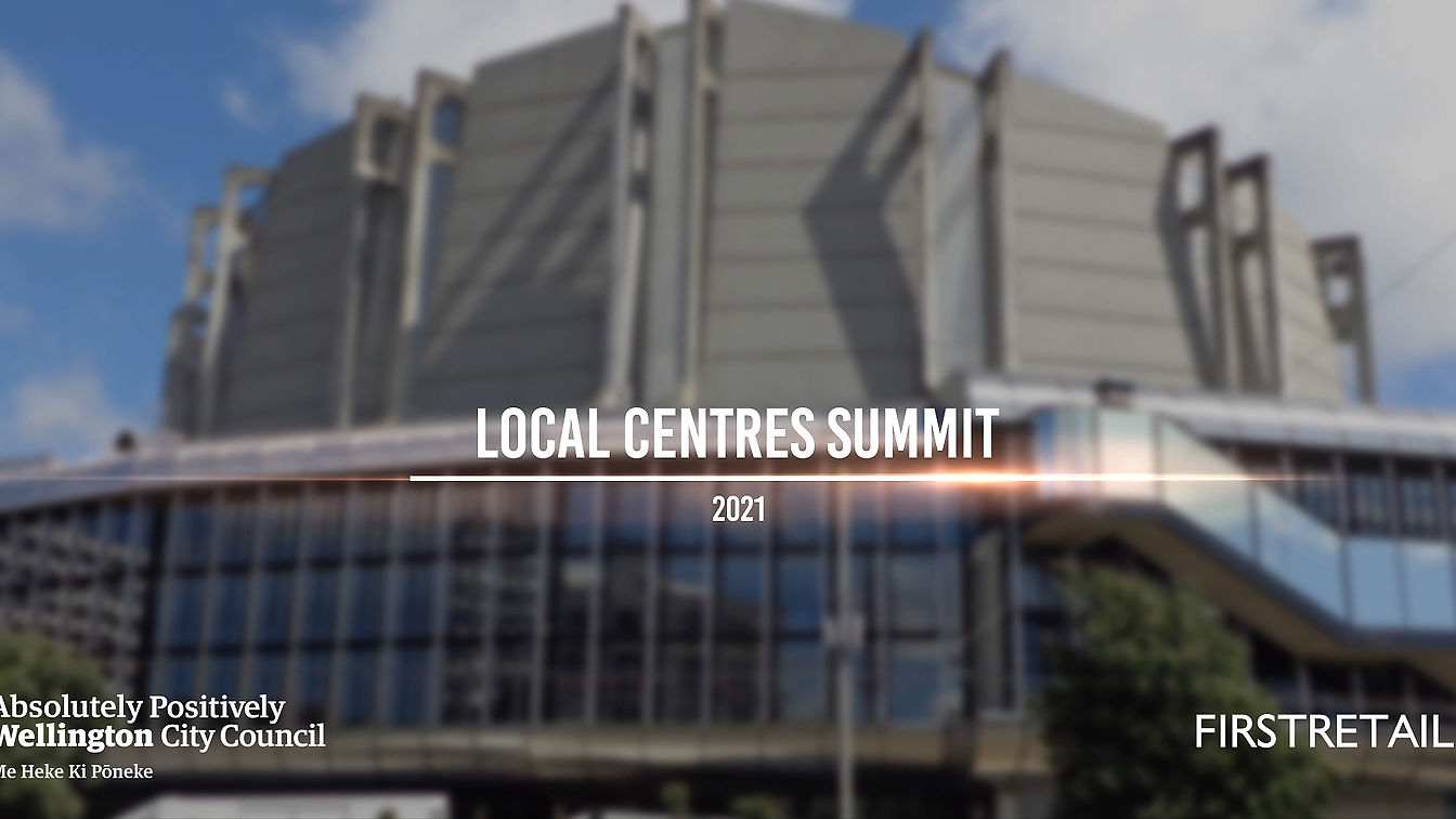 BID Local Centres Summit 2021 | Wellington City Council & First Retail Group